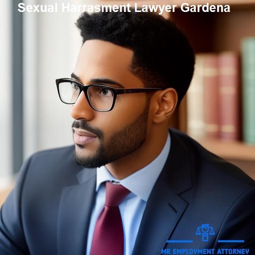Finding a Sexual Harassment Lawyer in Gardena - Mr Employment Attorney Gardena